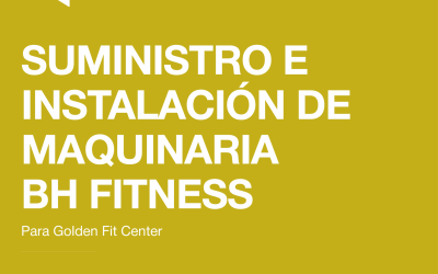 SUMINISTRO E INSTALACIÓN DE MAQUINARIA BH FITNESS GOLDEN FIT CENTER