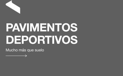 PAVIMENTOS DEPORTIVOS, MUCHO MÁS QUE SUELO